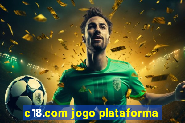 c18.com jogo plataforma